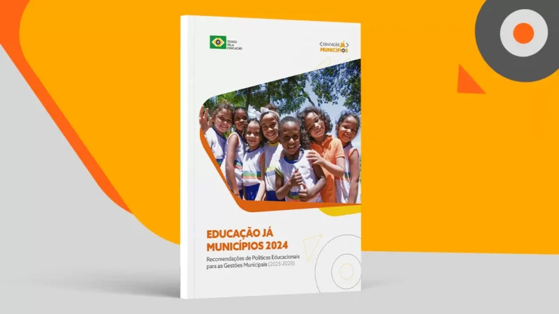 Educação Já Municípios 2024: Recomendações de Políticas Educacionais para as Gestões Municipais (2025-2028)