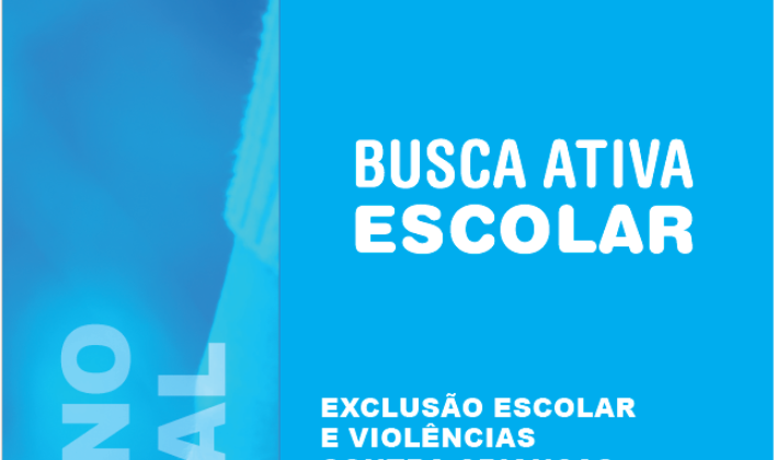 Confira a publicação “Exclusão escolar e violências contra crianças e adolescentes: como agir a partir da estratégia Busca Ativa Escolar”