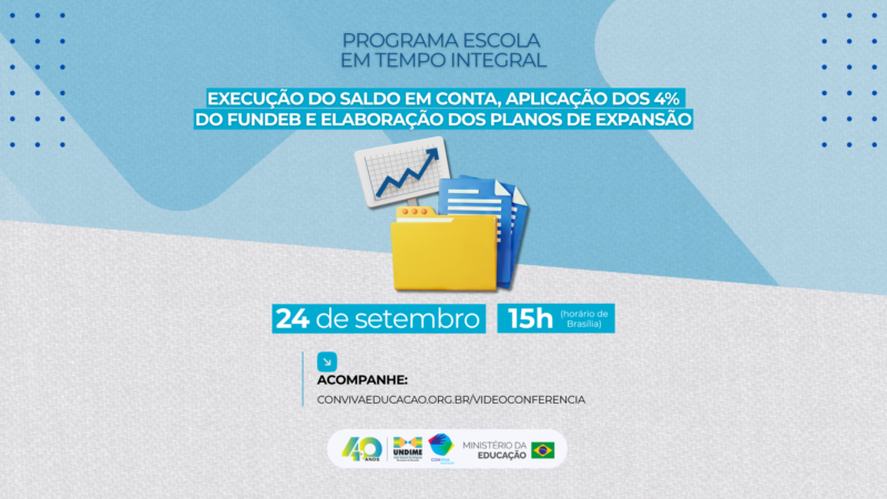 Programa Escola em Tempo Integral: videoconferência orienta municípios sobre execução de recursos e Planos de Expansão